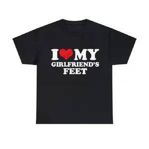 I Love My Girlfriend's Feet, I Love My Girlfriend Shirt,T-shirt