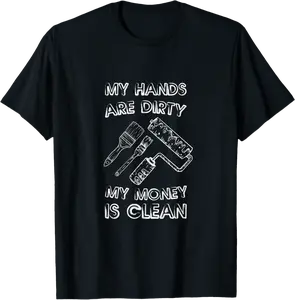 My Hands Are Dirty, My Money Is Clean -- T-Shirt - Nicolelebro Shop 63B08X3KQQZN