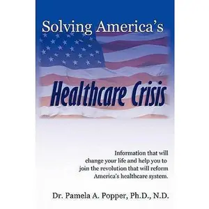 USED-Solving America's Healthcare Crisis by Popper, Pamela A. (Paperback)