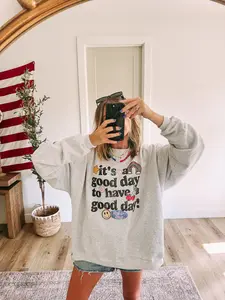 It’s a Good Day to Have a Good Day Sweatshirt – Positive Quote Crewneck, Feel Good Everyday Sweater
