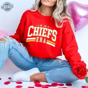 In My #Chiefss Era Sweatshirt Football, #Chiefss shirt Football Sweatshirt Traviss Kelcee Go #T@ylorrsss Boyfriend Shirt 6CH