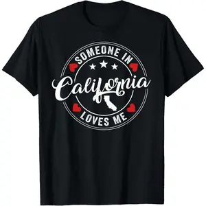 100% Cotton Someone In California Loves Me T-Shirt