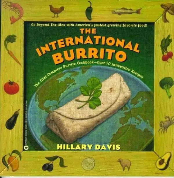 USED Book - The International Burrito: The First Complete Burrito Cookbook-Over 70 Innovative Recipes by Hillary Davis (Paperback) - english
