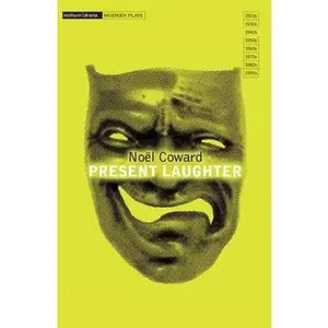 Present Laughter: A Light Comedy in Three Acts by Coward, Noël (Paperback) - Used