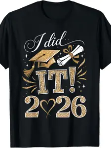 I Did It Graduation 2026 Graduate Class Of 2026 Men Women T Shirt