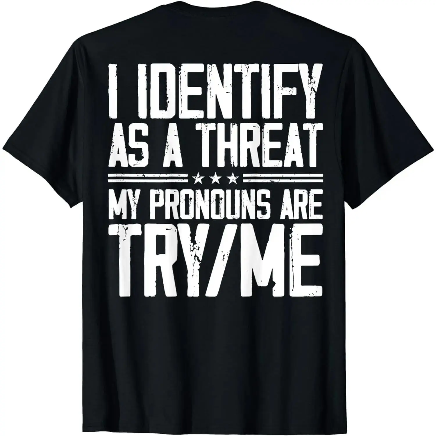 I Identify As A Threat My Pronouns Are Try/Me Graphic T-Shirt, Distressed Funny Print Tee, Classic Crew Neck Shirt, Sarcastic Humor Casual Short Sleeve Top, Trendy Edgy Aesthetic Cotton Tee for Rebellious Style Fans, Sarcasm Lovers and Bold Statement Wear