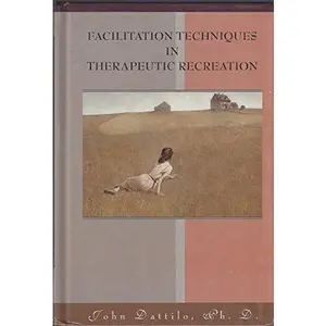 USED-Facilitation Techniques in Therapeutic Recreation by Dattilo, John (Hardcover)