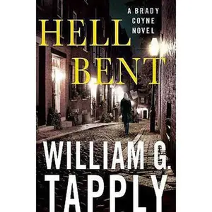 USED-Hell Bent: A Brady Coyne Novel (Brady Coyne Novels) by William G. Tapply (Hardcover)