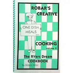 USED-The RVers Dream Cookbook - Robar's Creative Cooking Volume 2 by Robert Miller (Unknown)