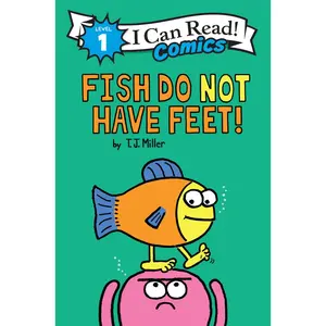 Fish Do Not Have Feet! (I Can Read Comics Level 1: Volume Number 27) by T. J. Miller||T. J. Miller [Hardback Book]