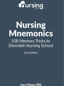Nursing Mnemonics: 108 Memory Tricks to Demolish Nursing School (Nursing Clinical Essentials) 1st Edition