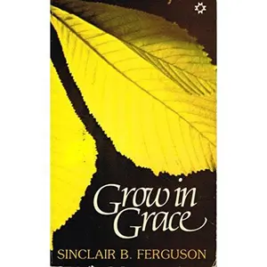 USED-Grow in Grace by Sinclair B. Ferguson (Paperback)