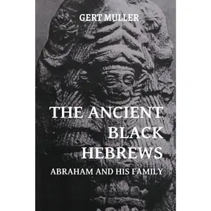 The Ancient Black Hebrews: Abraham and His Family