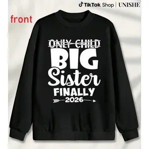 100% Only Child Sweatshirt – Big Sister Finally, Long Sleeve, Expires 2026