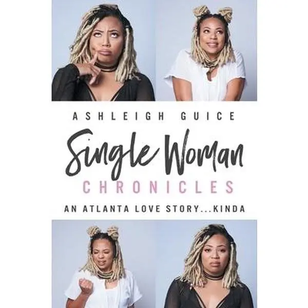 USED-Single Woman Chronicles: An Atlanta Love Story...Kinda by Guice, Ashleigh K. (Paperback)