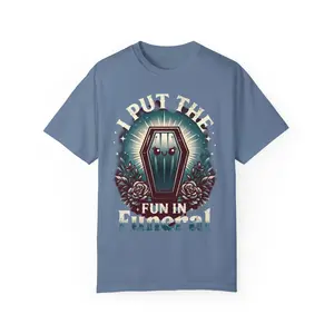 Funny Funeral T-Shirt, Unisex Garment-Dyed Tees, Quirky Memorial Shirt, Gift for Grief, Humorous Graveyard Design, Casual Wear