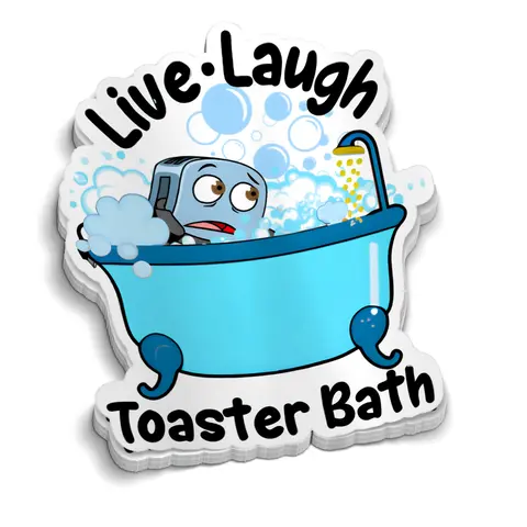 Live Laugh Toaster Bath Sticker - Funny Sarcastic Sticker, Meme, Laptop Aesthetic, Water Bottles
