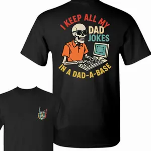 I Keep All My Dad Jokes In A Dad A Base 2 Sided T-shirt, Trendy Father's Day Gifts Ideas Shirt, Best Dad Ever, Funny Dad Shirt, Gift From Daughter To Dad, Gift For Him