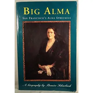 USED-Big Alma: San Francisco's Alma Spreckels by Bernice Scharlach (Paperback)