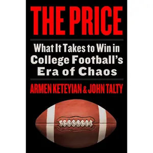 The Price: What It Takes to Win in College Football's Era of Chaos by Armen Keteyian||John Talty [Hardback Book]