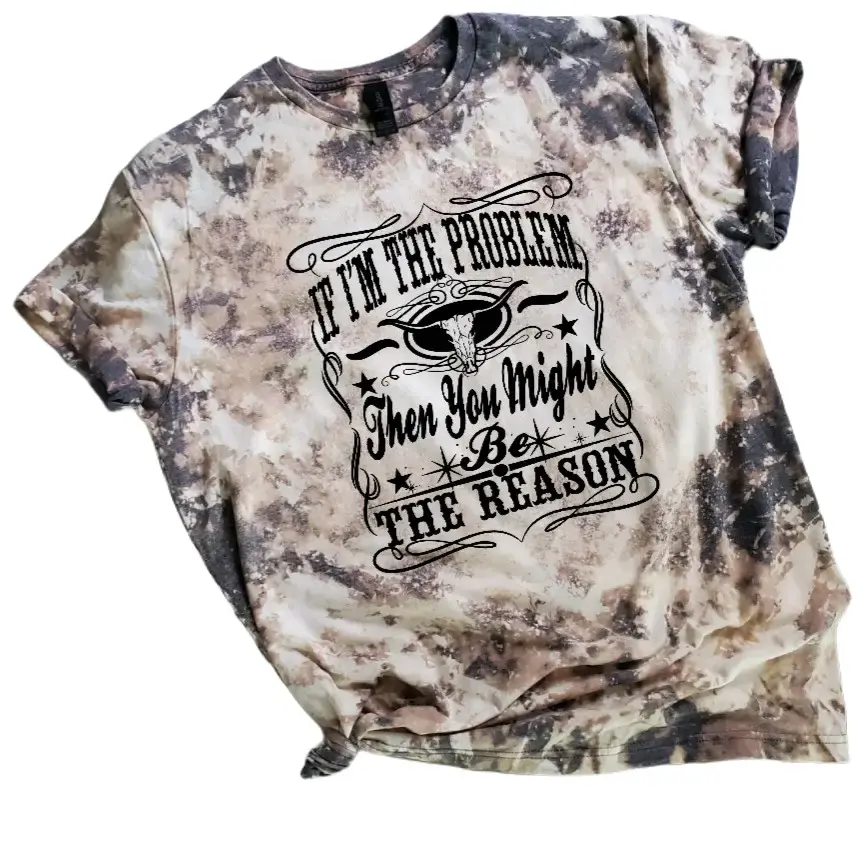If I'm The Problem You Might Be The Reason Sublimation Bleached Tee Tshirt