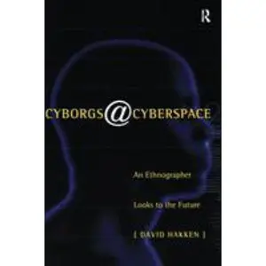 USED-Cyborgs@Cyberspace?: An Ethnographer Looks to the Future by Hakken, David (Paperback)