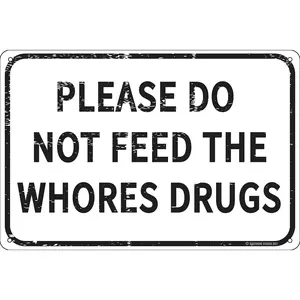 Please Do Not Feed The Whores Drugs 12" x 8" Funny Tin Sign Gag Gift Prank Home Bar Garage Pub College Dorm Decor
