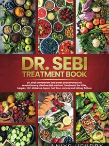 DR. SEBI'S TREATMENT BOOK: Dr. Sebi Treatment For Stds, Herpes, Hiv, Diabetes, Lupus, Hair Loss, Cancer, Kidney Stones, And Other Diseases
