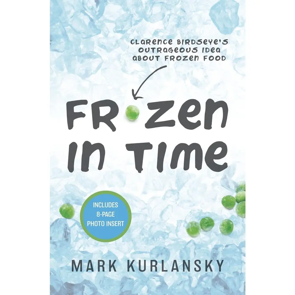 USED-Frozen in Time (Adapted for Young Readers): Clarence Birdseye's Outrageous Idea about Frozen Food by Kurlansky, Mark (Paperback)