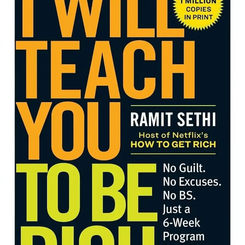 I Will Teach You to Be Rich: No Guilt, No Excuses, Just a 6-Week Program That Works (Second Edition) .