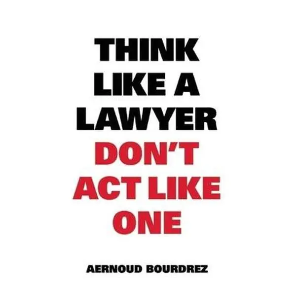 USED Book - Think Like a Lawyer, Don't ACT Like One by Bourdez, Aernoud (Paperback) - english
