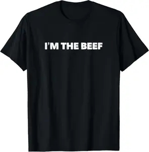 100% Cotton I'm the Beef T-Shirt
