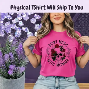 Don’t Mess With Momma T-Shirt | Skull and Roses Mom Tee | Bold Graphic Shirt