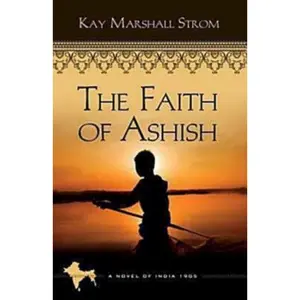 USED-The Faith of Ashish: Blessings in India Book #1 by Strom, Kay Marshall (Paperback)
