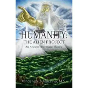 USED-Humanity: The Alien Project An Ancient Astronaut Theory by Macrino, Vincenzo J. (Paperback)
