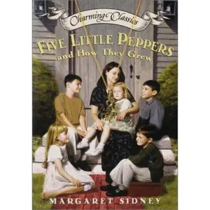 USED-Five Little Peppers and How They Grew (Charming Classics) by Margaret Sidney (Unknown)