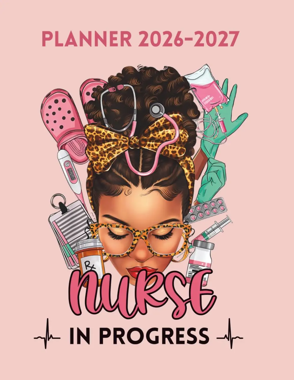 Black Nurse Student Planner 2026-2027: Nurse In Progress | Two Year LargeOrganizer Gifts For Black Girls Women in Nursing School