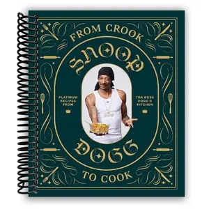 From Crook to Cook: Platinum Recipes from Tha Boss Dogg's Kitchen (Spiral Bound)