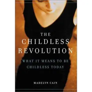 USED-The Childless Revolution by Madelyn Cain (Hardcover)