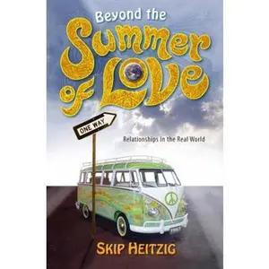 USED-Beyond the Summer of Love: Relationships in the Real World by Skip Heitzig (Paperback)