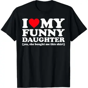 100% Cotton I Love My Funny Daughter Yes She Bought Me This shirt T-Shirt