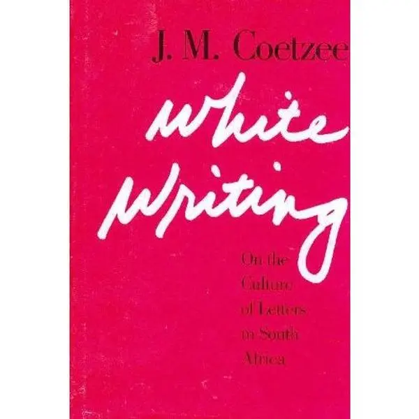 USED-White Writing: On the Culture of Letters in South Africa by J. M. Coetzee (Hardcover)