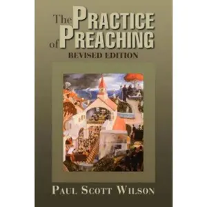 USED-The Practice of Preaching: Revised Edition by Wilson, Paul Scott (Paperback)