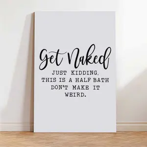 Get Naked Funny Wall Art,Humor Gift,Funny Bathroom Sign,Bathroom Decor,Mini Bathroom Signs,Farmhouse Signs