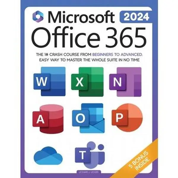 Microsoft Office 365 Tutorial Book for Beginners: #1 Crash Course to Master Excel, Word, PowerPoint & the Full Suite Quickly - Leonard J. Ledger, Paperback, Books
