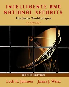 USED-Intelligence and National Security: The Secret World of Spies: An Anthology, 2nd edition by Johnson, Loch K. (Paperback)