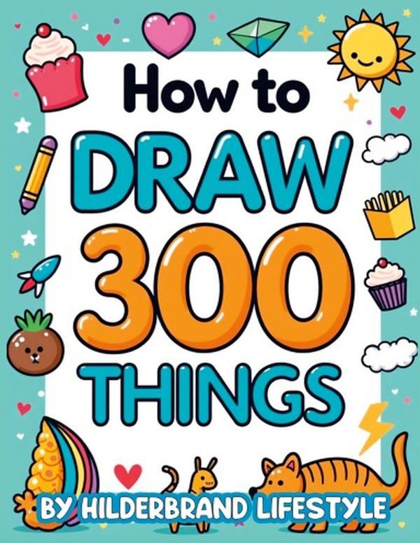 How to Draw 300 Things