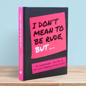 I Don't Mean To Be Rude But - Gift Book