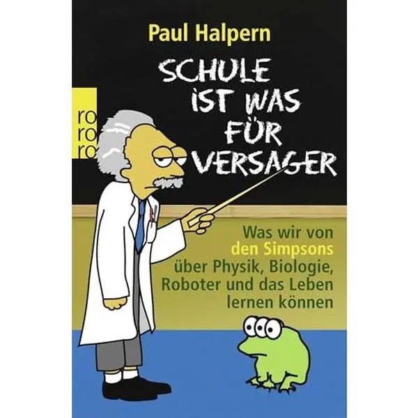 USED-Schule ist was für Versager: Was wir von den Simpsons über Physik, Biologie, Roboter und das Leben lernen können by Paul Halpern (Paperback)