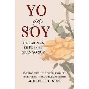 USED-YO ya SOY: Testimonios de fe en el Gran YO SOY by Goff, Michelle J. (Paperback)